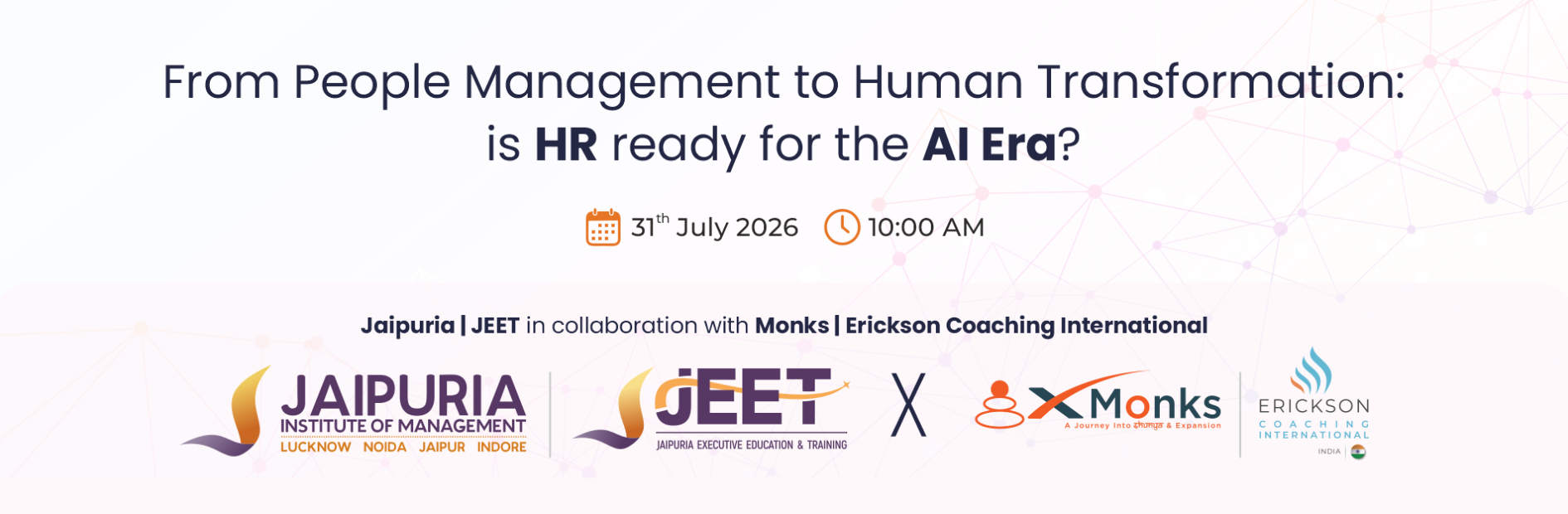 Banner for 'From People Management to Human Transformation: is HR ready for the AI Era?' with date 31st July 2026, 10:00 AM, and partner logos (Jaipuria JEET, Monks, Erickson Coaching International).
